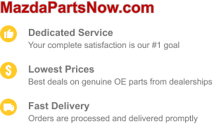Choose MazdaPartsNow for dedicated service, low prices, and fast delivery.